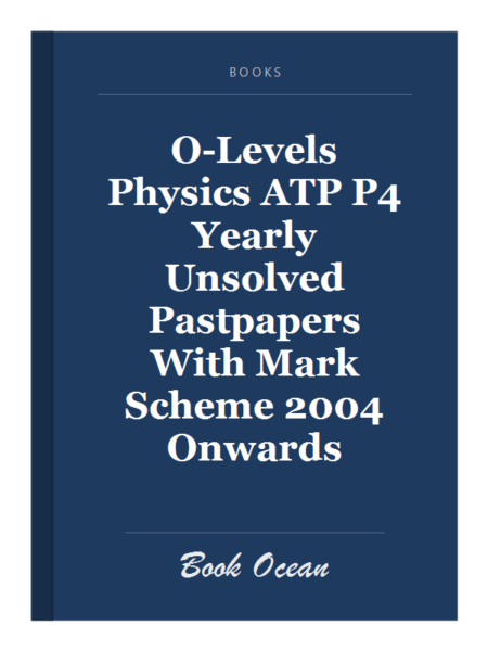 O-Levels Physics ATP P4 Yearly Unsolved Pastpapers With Mark Scheme 2004 Onwards