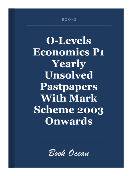 O-Levels Economics P1 Yearly Unsolved Pastpapers With Mark Scheme 2003 Onwards