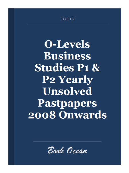 O-Levels Business Studies P1 & P2 Yearly Unsolved Pastpapers 2008 Onwards