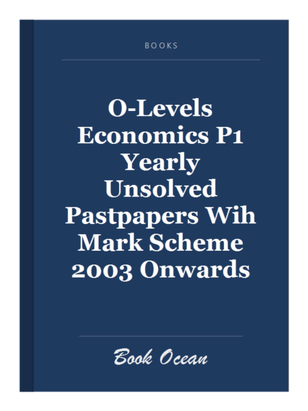 O-Levels Economics P1 Yearly Unsolved Pastpapers Wih Mark Scheme 2003 Onwards
