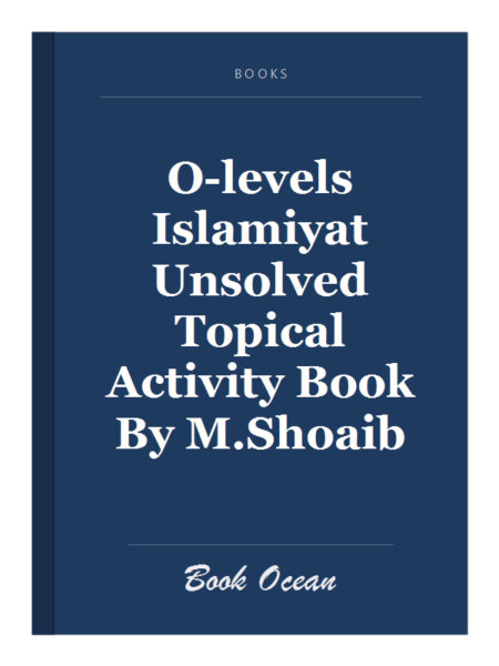 O-levels Islamiyat Unsolved Topical Activity Book By M.Shoaib