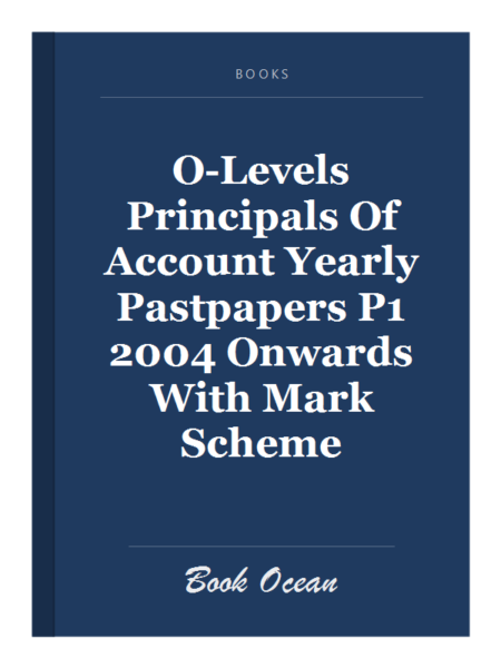 O-Levels Principals Of Account Yearly Pastpapers P1 2004 Onwards With Mark Scheme