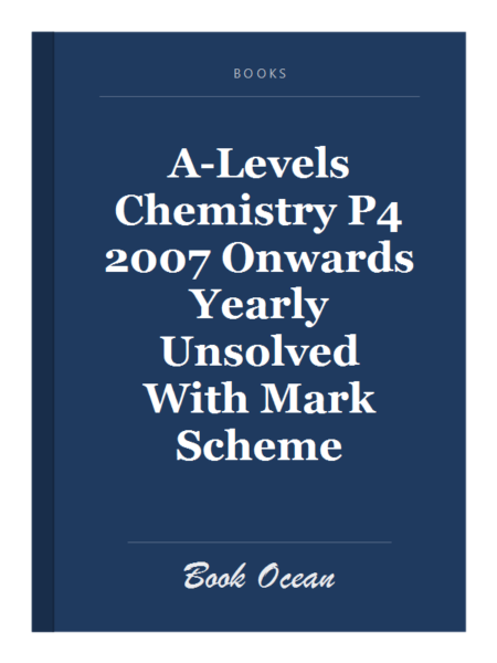 A-Levels Chemistry P4 2007 Onwards Yearly Unsolved With Mark Scheme