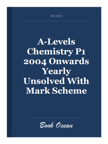 A-Levels Chemistry P1 2004 Onwards Yearly Unsolved With Mark Scheme
