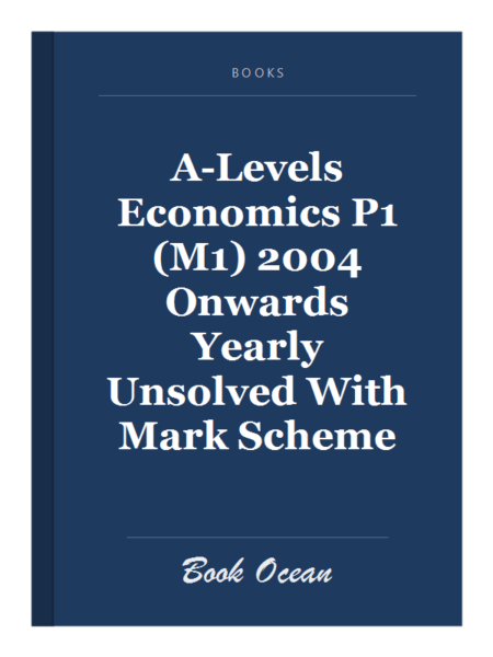 A-Levels Economics P1 (M1) 2004 Onwards Yearly Unsolved With Mark Scheme