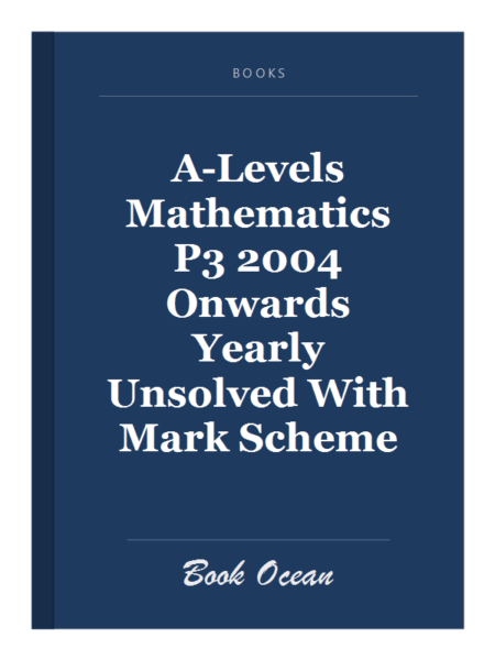 A-Levels Mathematics P3 2004 Onwards Yearly Unsolved With Mark Scheme