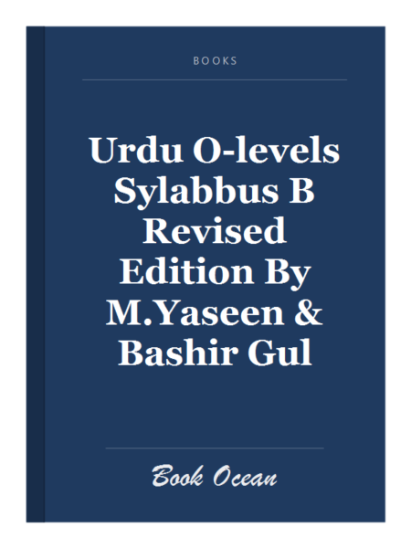Urdu O-levels Sylabbus B Revised Edition By M.Yaseen & Bashir Gul