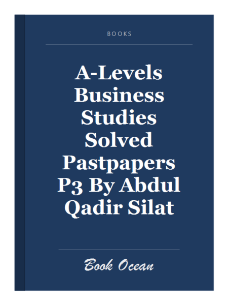 A-Levels Business Studies Solved Pastpapers P3 By Abdul Qadir Silat