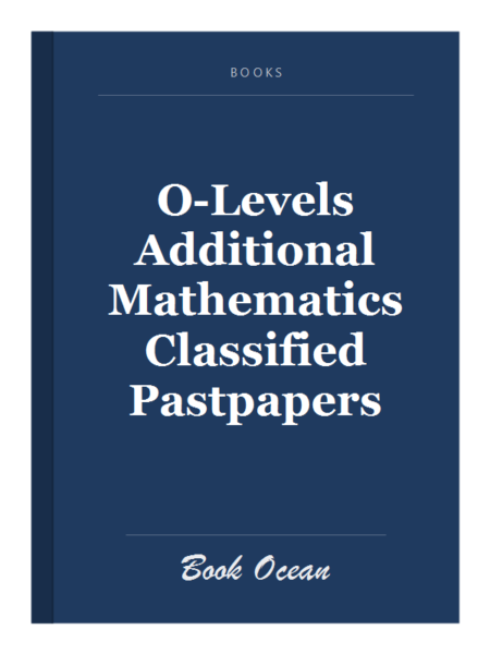 O-Levels Additional Mathematics Classified Pastpapers