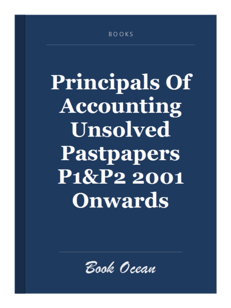 Principals Of Accounting Unsolved Pastpapers P1&P2 2001 Onwards