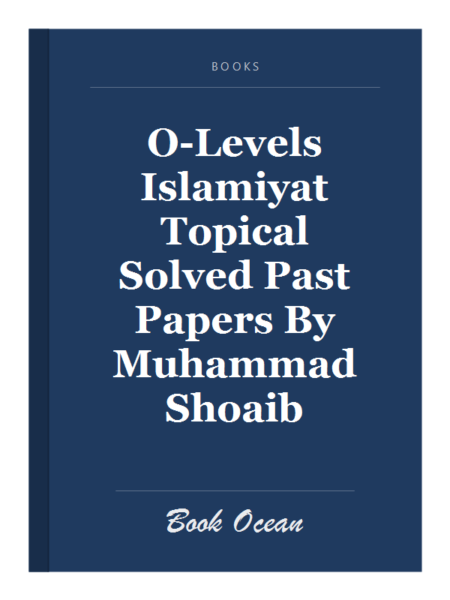 O-Levels Islamiyat Topical Solved Past Papers By Muhammad Shoaib