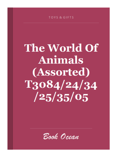 The World Of Animals (Assorted) T3084/24/34/25/35/05