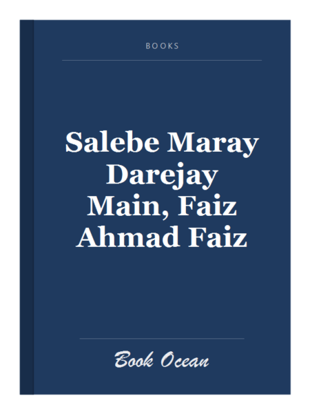 Salebe Maray Darejay Main, Faiz Ahmad Faiz