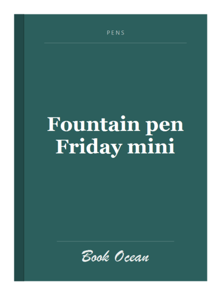 Fountain pen Friday mini