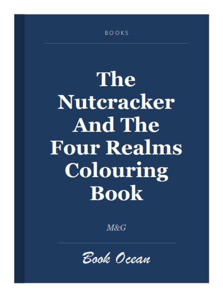 The Nutcracker And The Four Realms Colouring Book