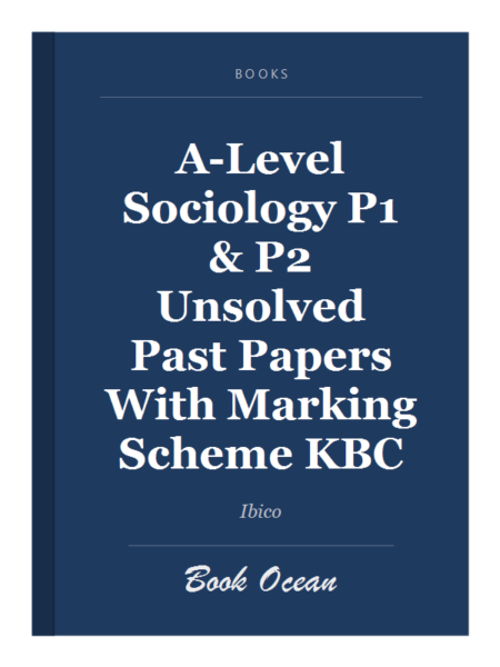 A-Level Sociology P1 & P2 Unsolved Past Papers With Marking Scheme KBC