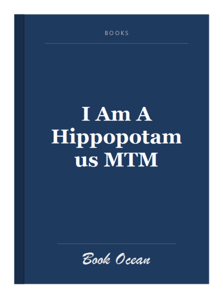 I Am A Hippopotamus MTM