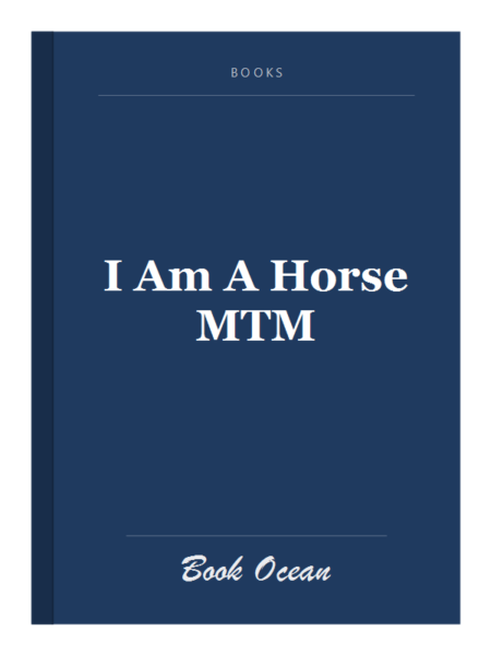 I Am A Horse MTM
