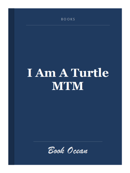 I Am A Turtle MTM