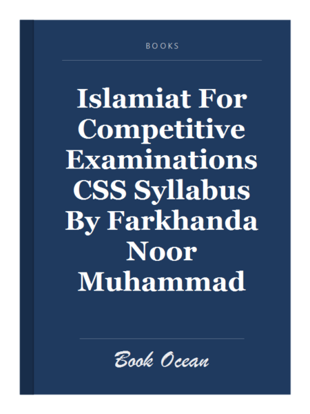 Islamiat For Competitive Examinations CSS Syllabus By Farkhanda Noor Muhammad