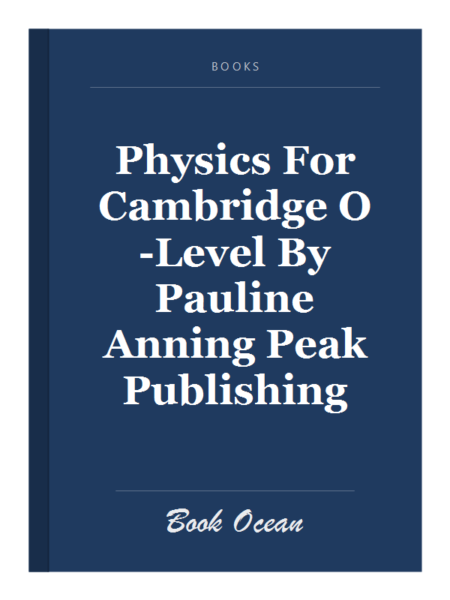 Physics For Cambridge O-Level By Pauline Anning Peak Publishing