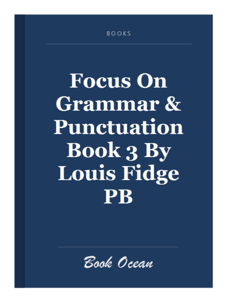 Focus On Grammar & Punctuation Book 3 By Louis Fidge PB