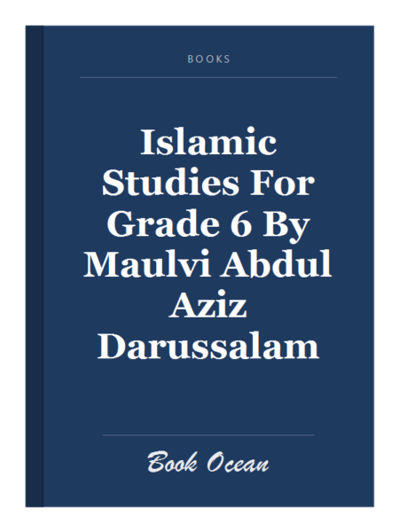 Islamic Studies For Grade 6 By Maulvi Abdul Aziz Darussalam