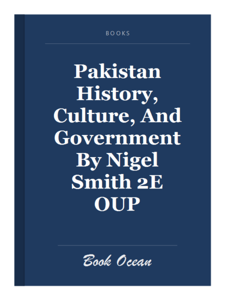 Pakistan History, Culture, And Government By Nigel Smith 2E OUP
