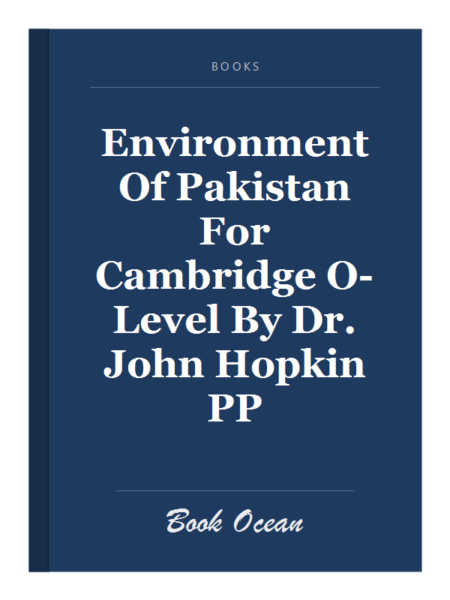 Environment Of Pakistan For Cambridge O-Level By Dr. John Hopkin PP