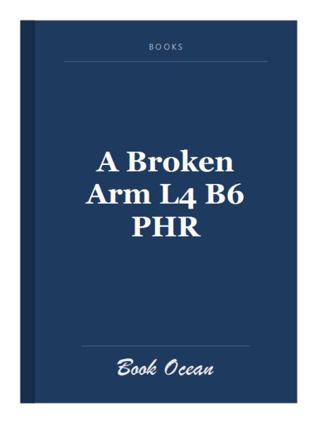 A Broken Arm L4 B6 PHR