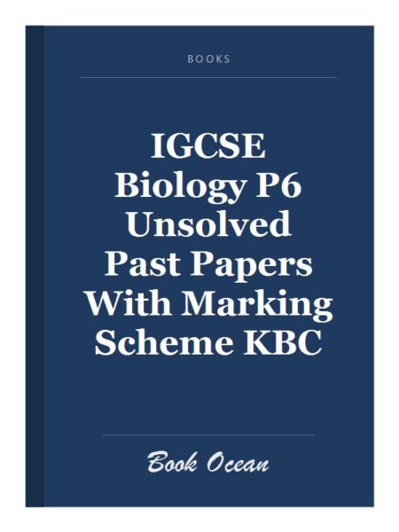IGCSE Biology P6 Unsolved Past Papers With Marking Scheme KBC
