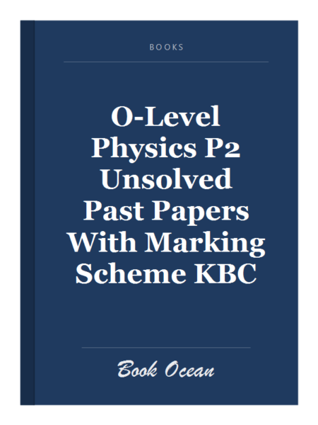O-Level Physics P2 Unsolved Past Papers With Marking Scheme KBC