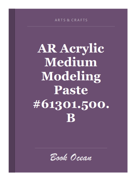 AR Acrylic Medium Modeling Paste #61301.500.B