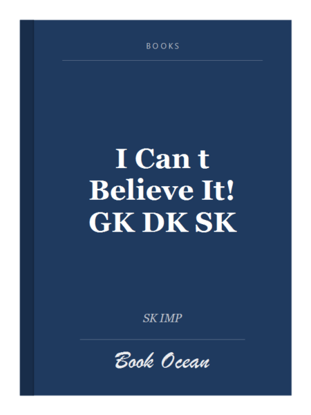 I Can t Believe It! GK DK SK