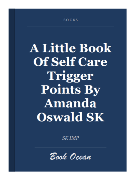 A Little Book Of Self Care Trigger Points By Amanda Oswald SK