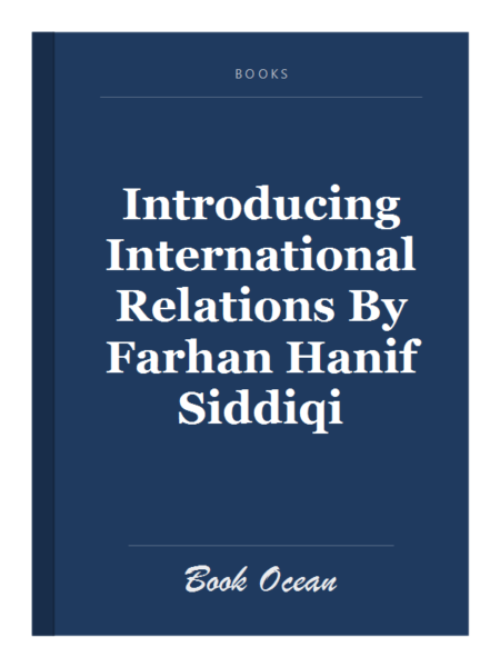 Introducing International Relations By Farhan Hanif Siddiqi