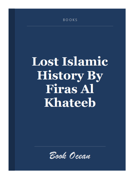 Lost Islamic History By Firas Al Khateeb