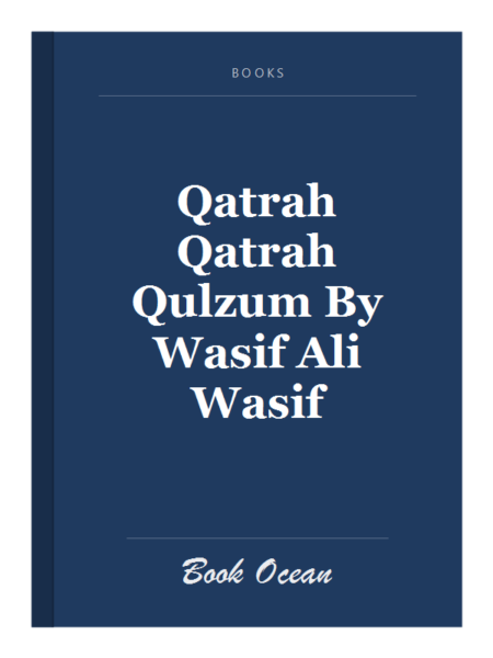Qatrah Qatrah Qulzum By Wasif Ali Wasif