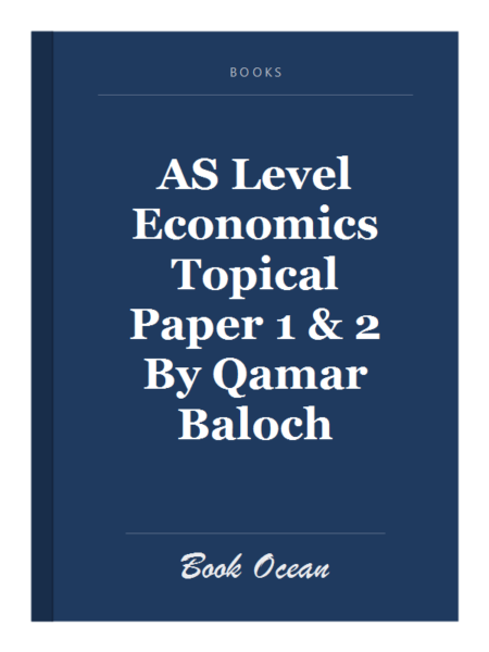 AS Level Economics Topical Paper 1 & 2 By Qamar Baloch