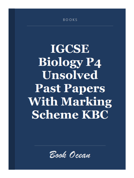 IGCSE Biology P4 Unsolved Past Papers With Marking Scheme KBC