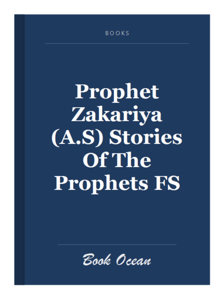 Prophet Zakariya (A.S) Stories Of The Prophets FS
