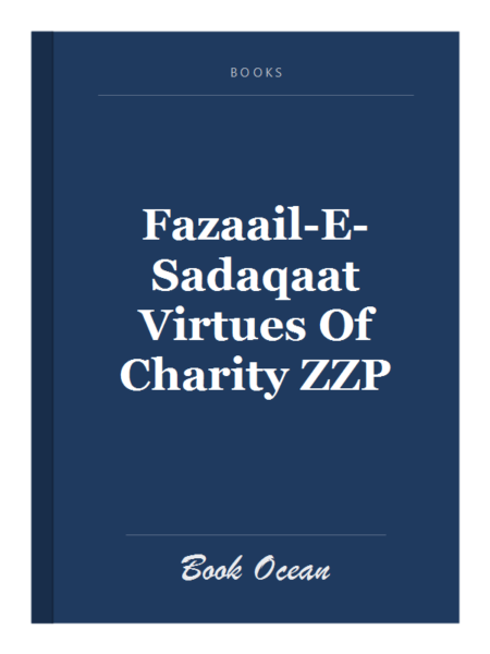Fazaail-E-Sadaqaat Virtues Of Charity ZZP
