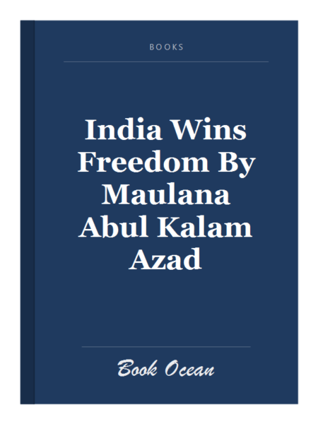 India Wins Freedom By Maulana Abul Kalam Azad