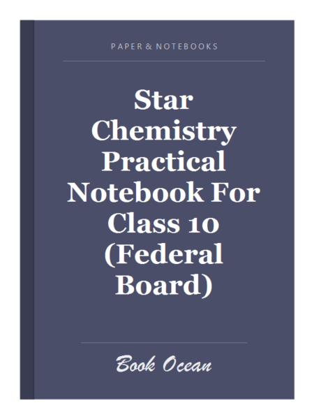 Star Chemistry Practical Notebook For Class 10 (Federal Board)