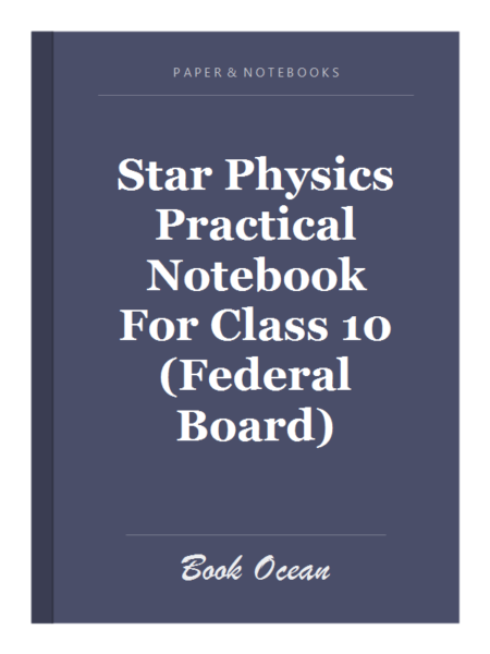 Star Physics Practical Notebook For Class 10 (Federal Board)