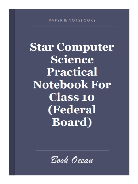 Star Computer Science Practical Notebook For Class 10 (Federal Board)