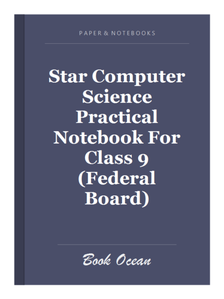 Star Computer Science Practical Notebook For Class 9 (Federal Board)