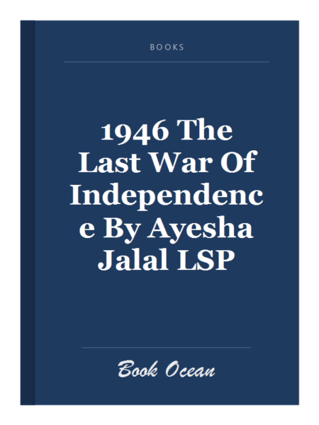1946 The Last War Of Independence By Ayesha Jalal LSP