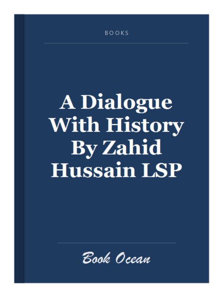 A Dialogue With History By Zahid Hussain LSP