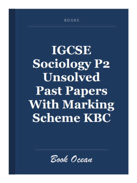 IGCSE Sociology P2 Unsolved Past Papers With Marking Scheme KBC
